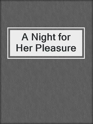 cover image of A Night for Her Pleasure