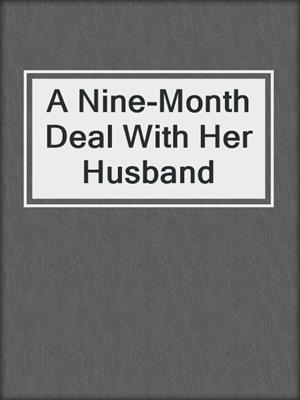cover image of A Nine-Month Deal With Her Husband