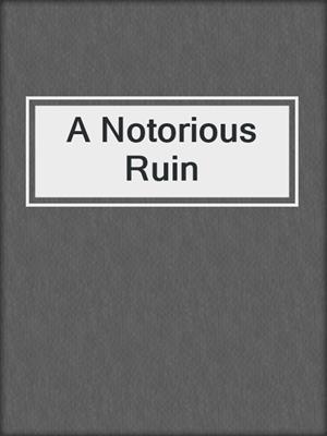 A Notorious Ruin