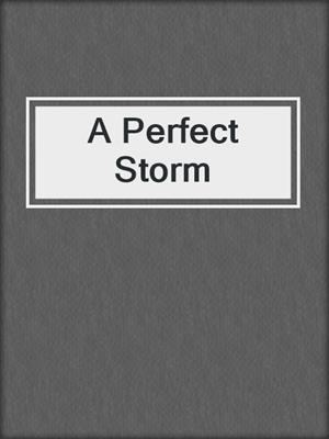 cover image of A Perfect Storm