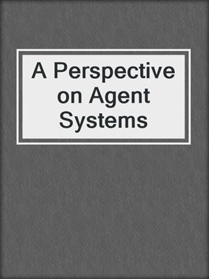 A Perspective on Agent Systems