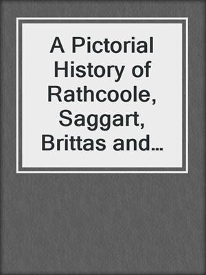 A Pictorial History of Rathcoole, Saggart, Brittas and Newcastle
