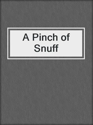 cover image of A Pinch of Snuff
