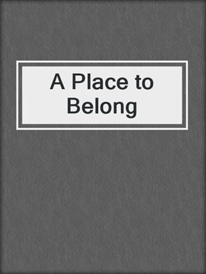 cover image of A Place to Belong