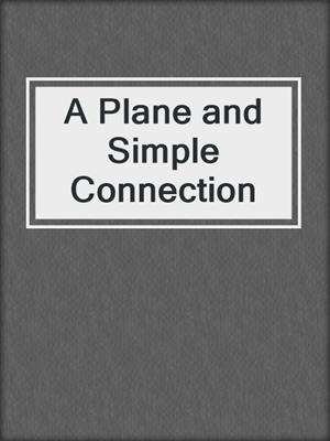 cover image of A Plane and Simple Connection