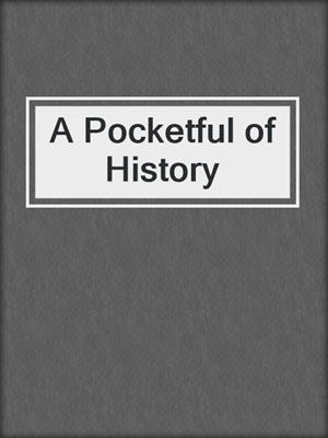 A Pocketful of History