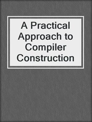 A Practical Approach to Compiler Construction