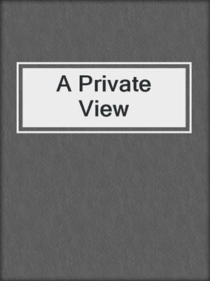 cover image of A Private View