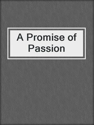 cover image of A Promise of Passion