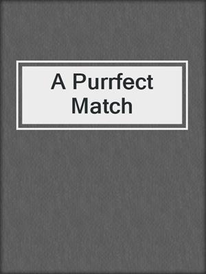 cover image of A Purrfect Match