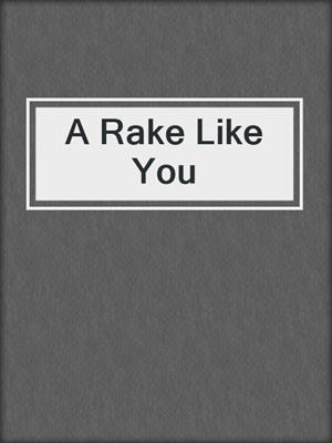cover image of A Rake Like You
