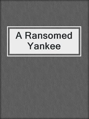 A Ransomed Yankee