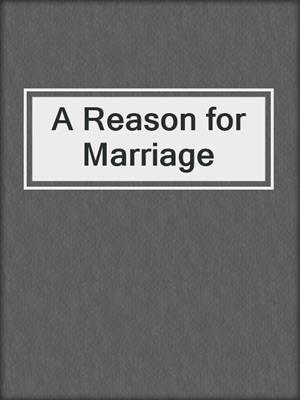 cover image of A Reason for Marriage