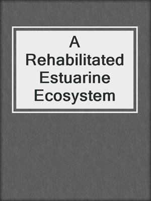 A Rehabilitated Estuarine Ecosystem