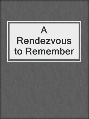 cover image of A Rendezvous to Remember