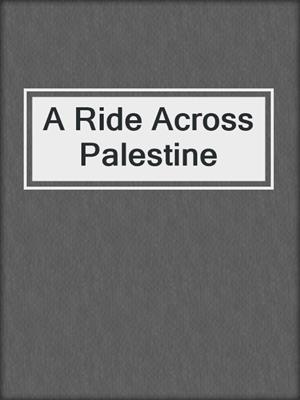 cover image of A Ride Across Palestine