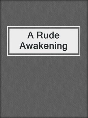 cover image of A Rude Awakening