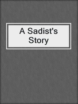 A Sadist's Story