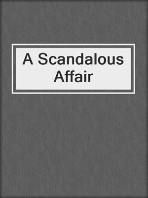 cover image of A Scandalous Affair