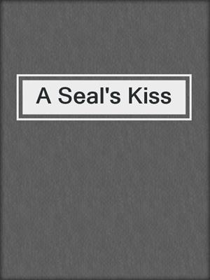 cover image of A Seal's Kiss