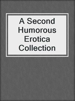 cover image of A Second Humorous Erotica Collection