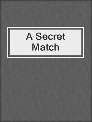 cover image of A Secret Match