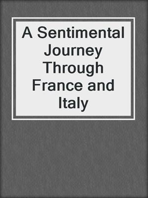 cover image of A Sentimental Journey Through France and Italy
