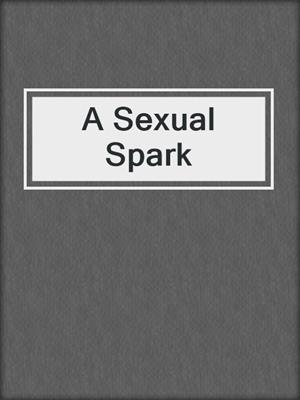 cover image of A Sexual Spark