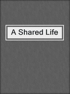 A Shared Life