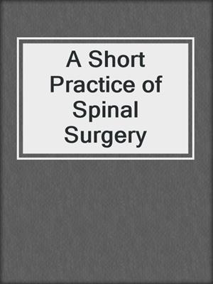 A Short Practice of Spinal Surgery