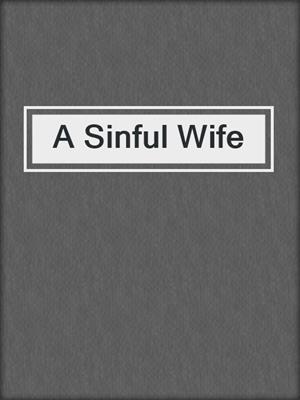 cover image of A Sinful Wife