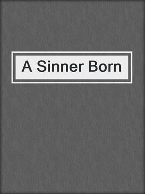 cover image of A Sinner Born