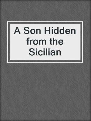 cover image of A Son Hidden from the Sicilian