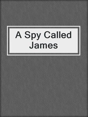 cover image of A Spy Called James