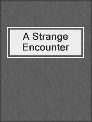 cover image of A Strange Encounter