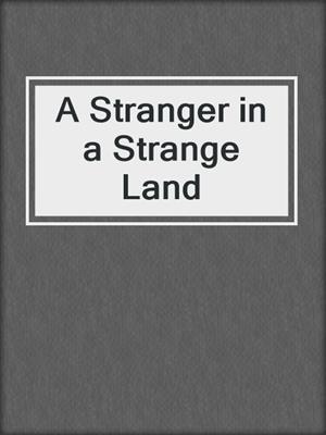 cover image of A Stranger in a Strange Land