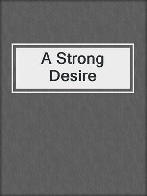 cover image of A Strong Desire