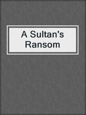 cover image of A Sultan's Ransom