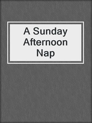 cover image of A Sunday Afternoon Nap