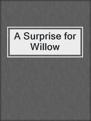 A Surprise for Willow