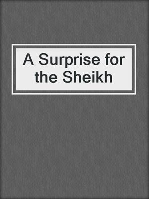 cover image of A Surprise for the Sheikh