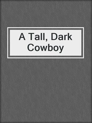 cover image of A Tall, Dark Cowboy