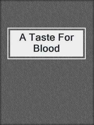 A Taste For Blood