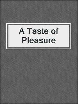 A Taste of Pleasure
