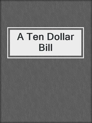 A Ten Dollar Bill