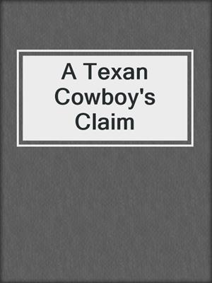 cover image of A Texan Cowboy's Claim