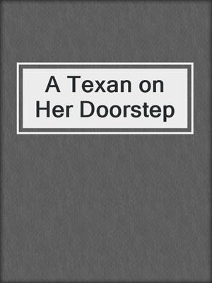 A Texan on Her Doorstep