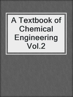 A Textbook of Chemical Engineering Vol.2