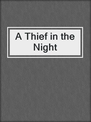 cover image of A Thief in the Night