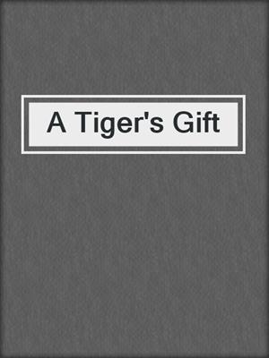 cover image of A Tiger's Gift
